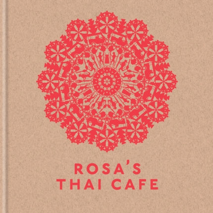 Rosa's Thai Cafe: The Cookbook