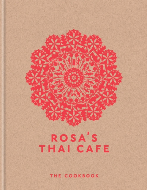 Rosa's Thai Cafe: The Cookbook