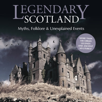 Legendary Scotland: Myths, Folklore and Unexplained Events