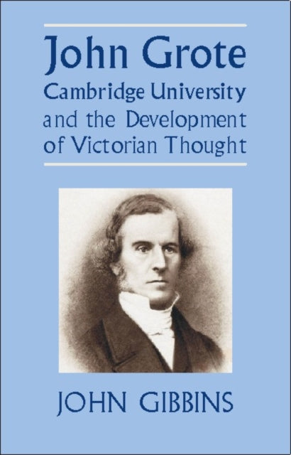 John Grote, Cambridge University and the Development of Victorian Thought