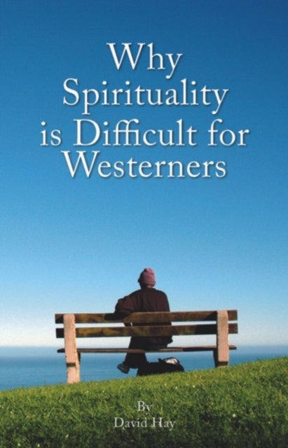 Why Spirituality is Difficult for Westerners