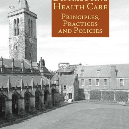 Distributing Health Care: Principles, Practices and Politics