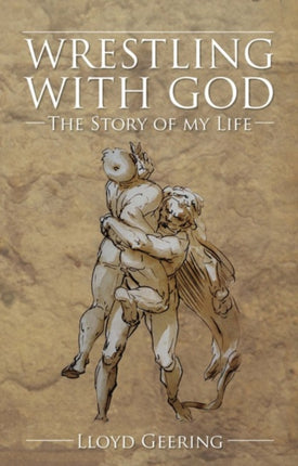 Wrestling with God: The Story of My Life