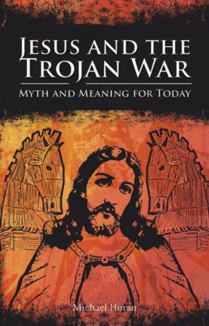 Jesus and the Trojan War: Myth and Meaning for Today