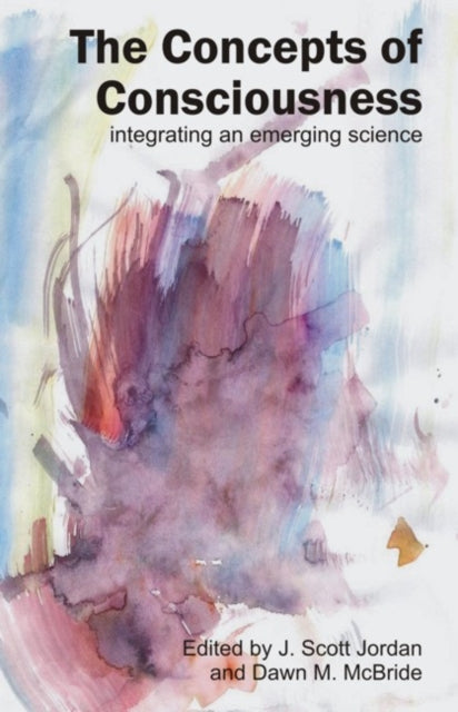 Concepts of Consciousness: Integrating an Emergent Science