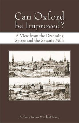 Can Oxford be Improved?: A View from the Dreaming Spires and the Satanic Mills