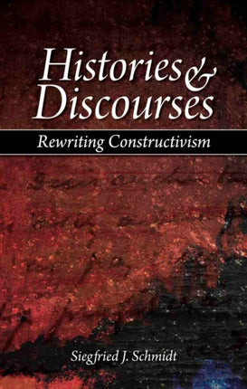 Histories and Discourses: Rewriting Constructivism