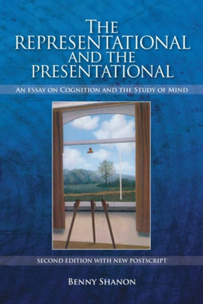 Representational and the Presentational: An Essay on Cognition and the Study of Mind