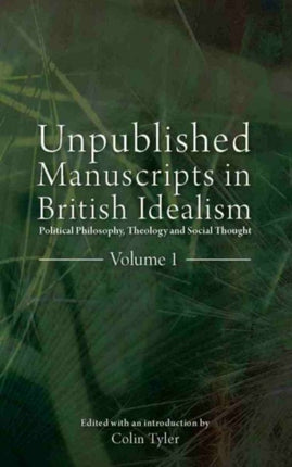 Unpublished Manuscripts in British Idealism: Political Philosophy, Theology and Social Thought