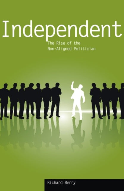 Independent: The Rise of the Non-aligned Politician