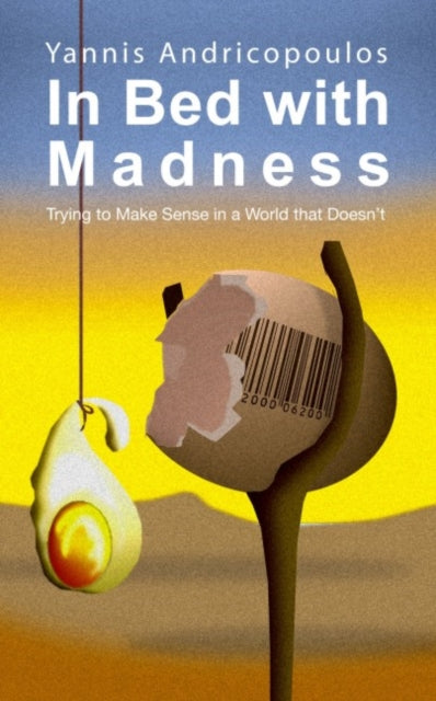 In Bed with Madness: Trying to make sense in a world that doesn't