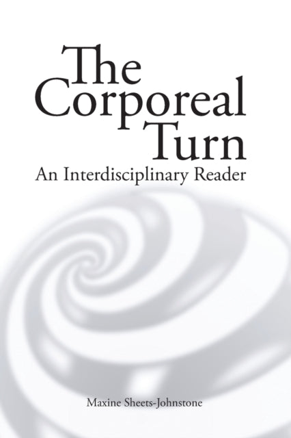 The Corporeal turn: An interdisciplinary reader