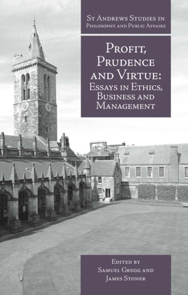 Profit, Prudence and Virtue: Essays in Ethics, Business and Management