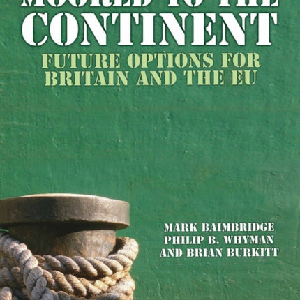 Moored to the Continent?: Future Options for Britain and the EU