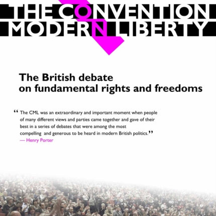 The Convention on Modern Liberty: The British Debate on Fundamental Rights and Freedoms