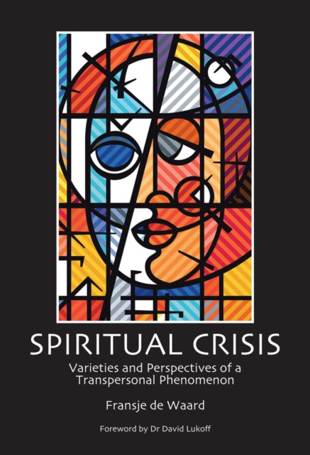 Spiritual Crisis: Varieties and Perspectives of a Transpersonal Phenomenon