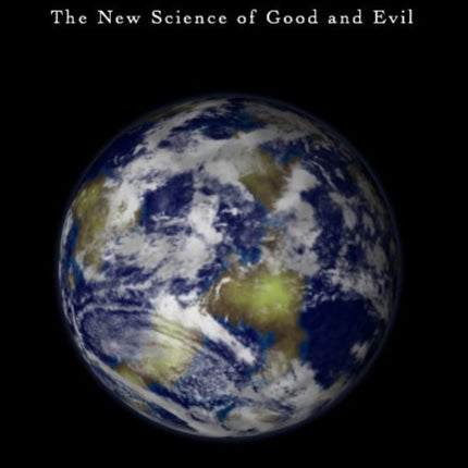 Evolving Ethics: The New Science of Good and Evil