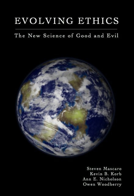 Evolving Ethics: The New Science of Good and Evil