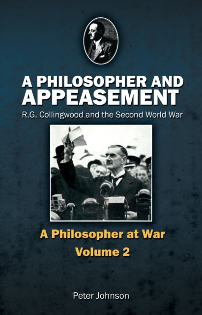 A Philosopher and Appeasement: R.G. Collingwood and the Second World War: Issue 2