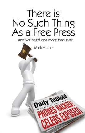 There is No Such Thing As a Free Press...: And we need one more than ever