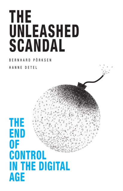 The Unleashed Scandal: The End of Control in the Digital Age