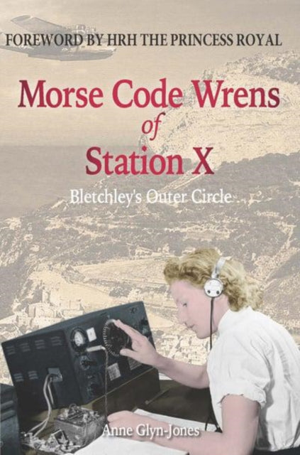 Morse Code Wrens of Station X: Bletchley's Outer Circle