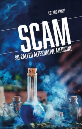 SCAM: So-Called Alternative Medicine