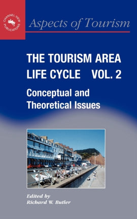 The Tourism Area Life Cycle, Vol.2: Conceptual