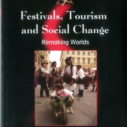 Festivals, Tourism and Social Change: Remaking