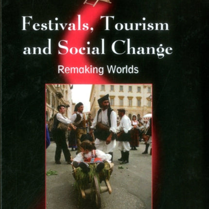 Festivals, Tourism and Social Change: Remaking