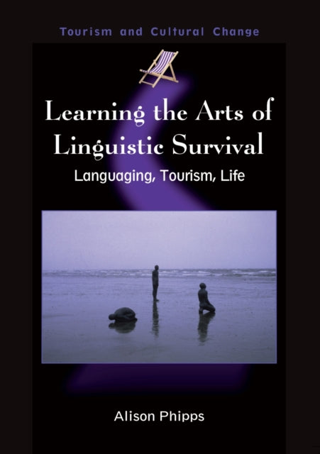 Learning the Arts of Linguistic Survival: Languaging, Tourism, Life