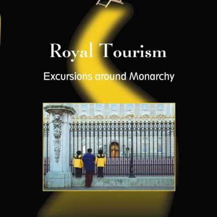 Royal Tourism: Excursions around Monarchy