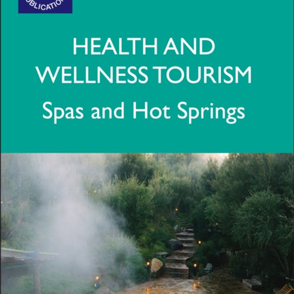 Health and Wellness Tourism: Spas and Hot Springs