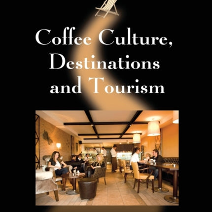 Coffee Culture, Destinations and Tourism