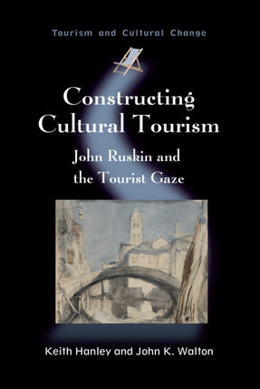 Constructing Cultural Tourism: John Ruskin and