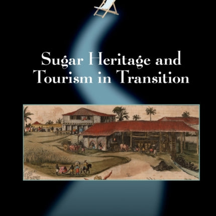 Sugar Heritage and Tourism in Transition
