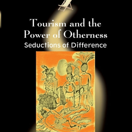 Tourism and the Power of Otherness: Seductions of