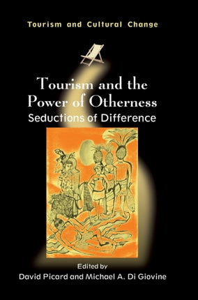 Tourism and the Power of Otherness: Seductions of