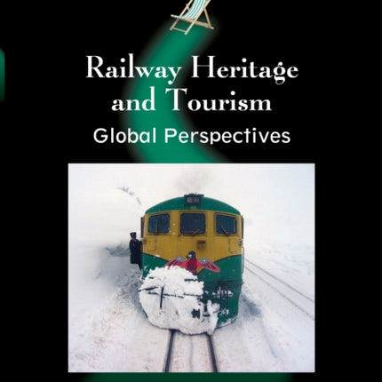 Railway Heritage and Tourism: Global Perspectives