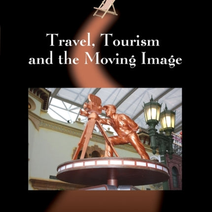 Travel, Tourism and the Moving Image