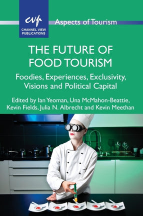 The Future of Food Tourism: Foodies, Experiences,