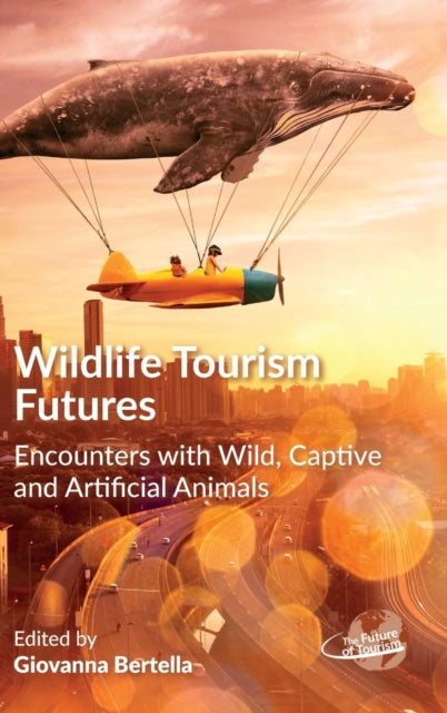 Wildlife Tourism Futures: Encounters with Wild,