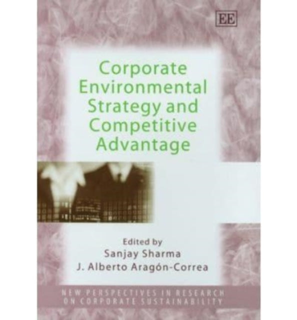 Corporate Environmental Strategy and Competitive Advantage