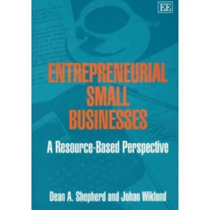 Entrepreneurial Small Businesses: A Resource-based Perspective