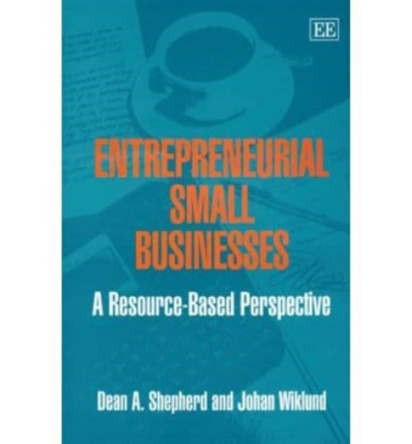 Entrepreneurial Small Businesses: A Resource-based Perspective