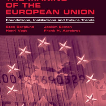 The Making of the European Union: Foundations, Institutions and Future Trends