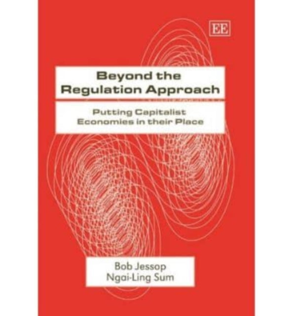 Beyond the Regulation Approach: Putting Capitalist Economies in their Place