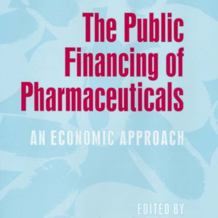 The Public Financing of Pharmaceuticals: An Economic Approach