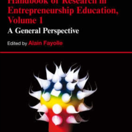 Handbook of Research in Entrepreneurship Education, Volume 1: A General Perspective