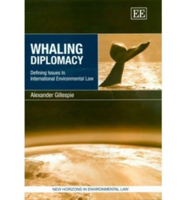 Whaling Diplomacy: Defining Issues in International Environmental Law